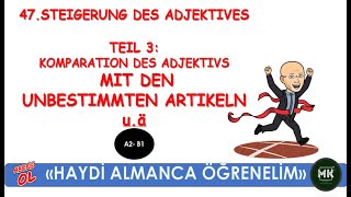 A2 B1  LEKTION 47 TEIL 3  ADJEKTIVSTEIGERUNG MIT DEN UNBESTIMMTEN ARTIKELN UÄ [upl. by Jeane]