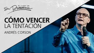 ¿Cómo vencer la tentación  Andrés Corson  30 Abril 2017 [upl. by Zaslow]