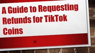 A Guide to Requesting Refunds for TikTok Coins [upl. by Brigida764]