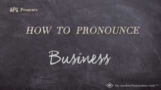 How to Pronounce Business Real Life Examples [upl. by Oribel480]