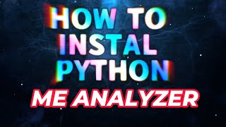 HOW TO INSTALL PYTHON amp ME ANALYZER TOOLS IN WIN10 [upl. by Antipus]