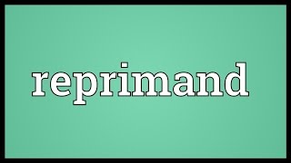 Reprimand Meaning [upl. by Twum]