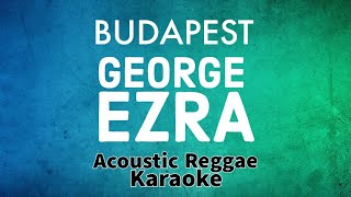 Budapest George Ezra Acoustic Reggae Karaoke [upl. by Hoagland932]