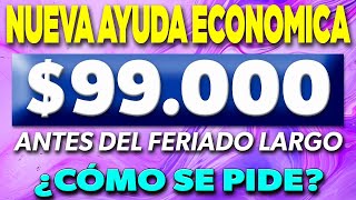 NUEVA AYUDA Económica de 99000 antes del feriado largo ¿Cómo SE PIDE ✅ [upl. by Kcirej]