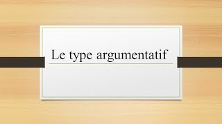 Types de textes 45 Type Argumentatif [upl. by Ennairrek]