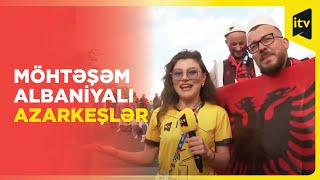 Albaniyalı azarkeşlər oyuna hazırdır  Fəridə Abdulladan xüsusi reportaj [upl. by Nevai244]