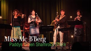 Paddys Green Shamrock Shore Live by Miss Mc BBerg [upl. by Allyce93]