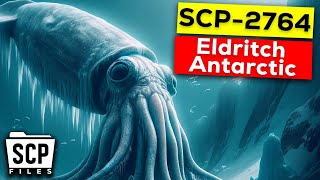 SCP2764 The Eldritch Antarctic Explained  Exploring The SCP Files [upl. by Bornie]