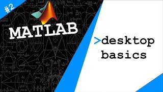 Lecture 2 Desktop Basics  Exploring MATLAB [upl. by Houston]