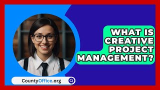 What Is Creative Project Management  CountyOfficeorg [upl. by Ynatsed]