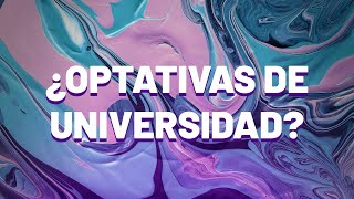 ¿Cómo funcionan las OPTATIVAS en la UNIVERSIDAD [upl. by Nemhauser204]