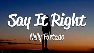 Nelly Furtado  Say It Right Lyrics [upl. by Assillim]