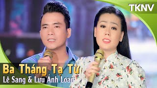 Ba Tháng Tạ Từ  Lê Sang Lưu Ánh Loan  TKNV [upl. by Naols]