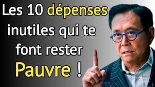 10 DÉPENSES inutiles qui vous empêchent de devenir riche selon Robert kiyosaki [upl. by Kinnon]