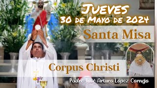 ✅ MISA DE HOY jueves 30 de Mayo 2024  Padre Arturo Cornejo [upl. by Renata]