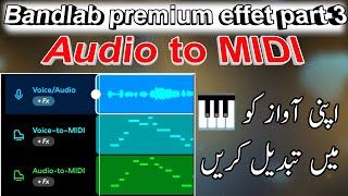 Audio to MIDI  bandlab premium effect par 3  qus tech [upl. by Aizirk]