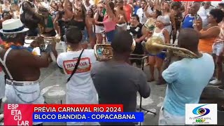 PRÉVIA CARNAVAL RIO 2024 BLOCO BANDIDA  COPACABANA [upl. by Eirene990]