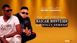 Maicam Monteiro  Que Pena Feat Willy SemedoMissão Impossível Parte2 [upl. by Marentic]