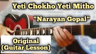 Narayan Gopal  Yeti Chokho Yeti Mitho  Guitar Lesson  Complete Tutorial  Original Scale [upl. by Kcerred]