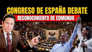 CONGRESO DE DIPUTADOS DE ESPAÑA DEBATE EL RECONOCIMIENTO DE EDMUNDO COMO PRESIDENTE ELECTO [upl. by Letniuq]