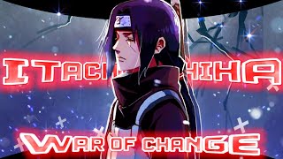 Itachi Uchiha「AMV」War of ChangeNaruto Shippuden「AMV」War of Change God of Genjutsu [upl. by Yecal]