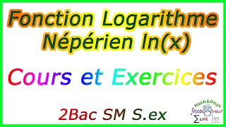 Logarithme Népérien  Fonction Logarithme Népérien  Rappel de Cours  2 Bac SM Sex [upl. by Enelyw804]