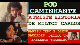 PODCAST A TRISTE HISTORIA DE MILTON CARLOS Ppodcast biografia historia musica [upl. by Weitman404]