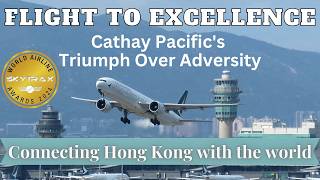 Flight to Excellence Cathay Pacifics Triumph Over Adversity [upl. by Ttegirb874]