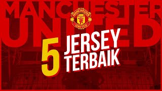 5 JERSEY TERBAIK MANCHESTER UNITED [upl. by Donough]