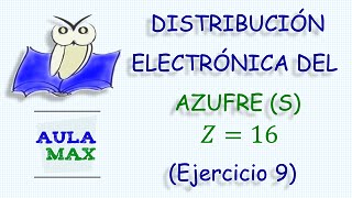 Distribución Electrónica del Azufre Ejercicio resuelto 9 [upl. by Eniamart]