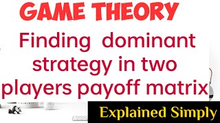 Game theory Finding Dominant Strategy from two players payoff matrix gametheory dominantStrategy [upl. by Eilrebma]