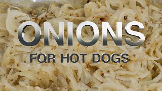 Amazing Onions for Hot Dogs [upl. by Goren]