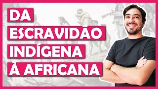 Escravidão no Brasil  Transição da escravidão INDÍGENA para a AFRICANA [upl. by Tannie847]