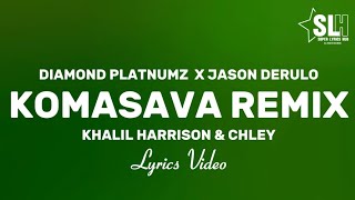 Diamond Platnumz x Jason Derulo  Komasava Remix ft Khalil Harrison amp Chley Lyrics Video [upl. by Adair815]