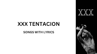 XXX TENTACION SONGS Lyrics [upl. by Adlez]