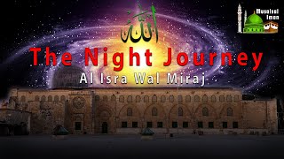 The Night Journey Of Prophet Muhammad SAW  Al Isra Wal Miraj  The Miraculous Night Journey islam [upl. by Attiuqaj]