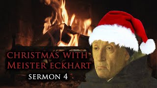 Christmas with Meister Eckhart Sermon 4 [upl. by Garnes]