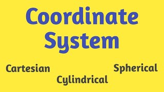 Concept of coordinate system  Cartesian  Spherical polar  Cylinderical [upl. by Ramak]