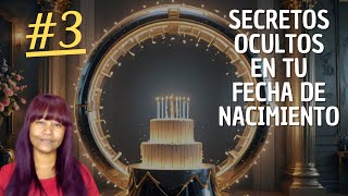 3 Secretos Ocultos sobre tu BIRTHDAY Fecha de Nacimiento [upl. by Nylehtak]