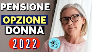 PENSIONI 👉 “OPZIONE DONNA 2022”➡︎ Ecco COME FUNZIONA ❗️ [upl. by Acilgna]