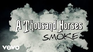 A Thousand Horses  Smoke Behind The Scenes [upl. by Kred796]