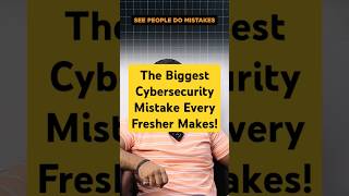 The Biggest Cybersecurity Mistake Every Fresher Makes education audit infosec cybersec [upl. by Aivlis]