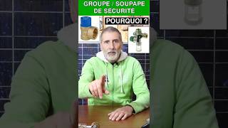 Soupape ou groupe de sécurité  Pourquoi [upl. by Zennas45]