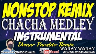 CHACHA MEDLEY REMIX  Instrumental  Demar Pacaldo Remix  Waray Waray Chacha  Kuratsa Remix [upl. by Englis]