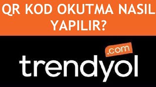 Trendyol Qr Kod Okutma Nasıl Yapılır [upl. by Jallier65]