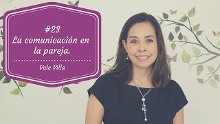 23  ¿Cómo mejorar la comunicación en pareja  Vale Villa [upl. by Aiela]