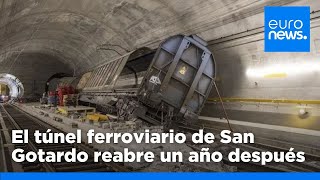 El túnel ferroviario de San Gotardo que une Suiza e Italia reabre un año después del accidente [upl. by Danais]