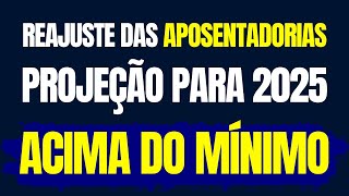 REAJUSTE DAS APOSENTADORIAS DO INSS  PROJEÇÃO PARA 2025 ACIMA DO MÍNIMO [upl. by Atela]