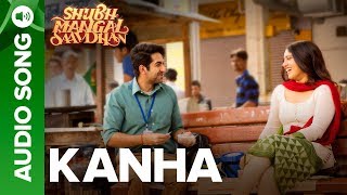 Kanha Full Audio Song  Ayushmann amp Bhumi Pednekar  Shubh Mangal Saavdhan  Tanishk  Vayu [upl. by Damick869]