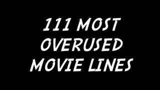 TOP 111 MOST CLICHE OVERUSED MOVIE LINES [upl. by Heyra]